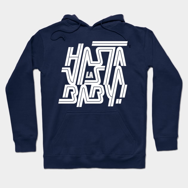 Hasta la vista baby! Hoodie by bjornberglund